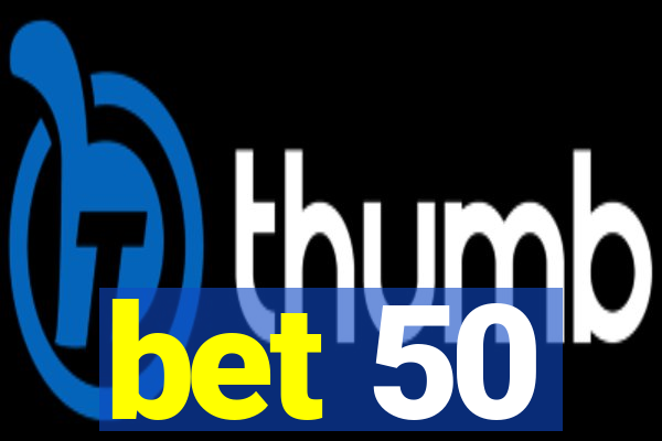 bet 50