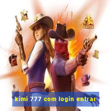 kimi 777 com login entrar