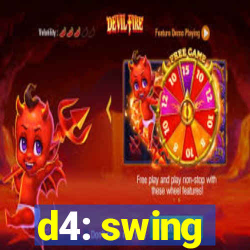 d4: swing