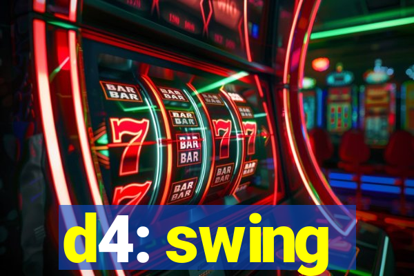 d4: swing