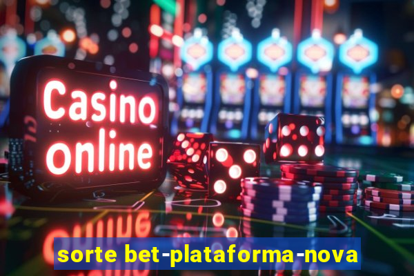 sorte bet-plataforma-nova