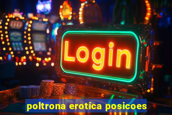 poltrona erotica posicoes