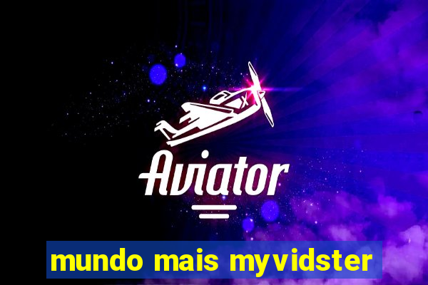 mundo mais myvidster