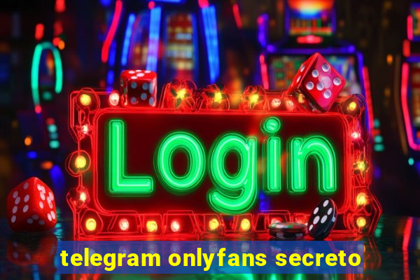 telegram onlyfans secreto