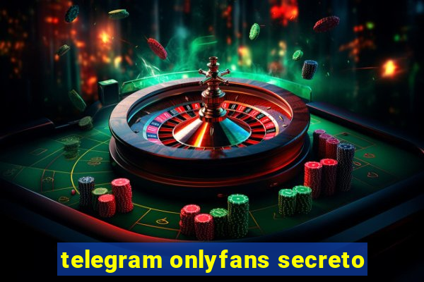 telegram onlyfans secreto