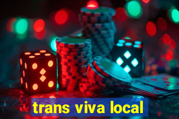 trans viva local