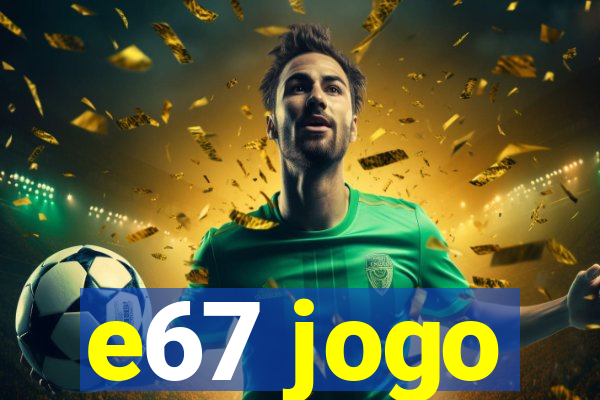 e67 jogo