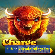 sub 16 vazado telegram