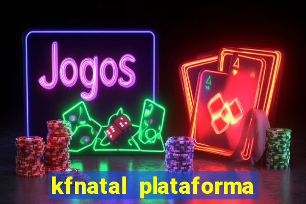 kfnatal plataforma de jogos