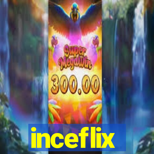 inceflix