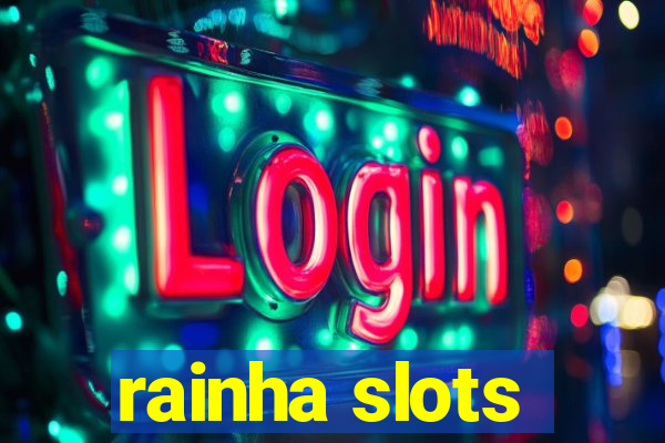 rainha slots