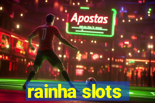 rainha slots