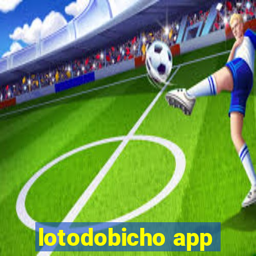 lotodobicho app