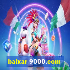 baixar 9000.com