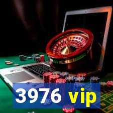 3976 vip