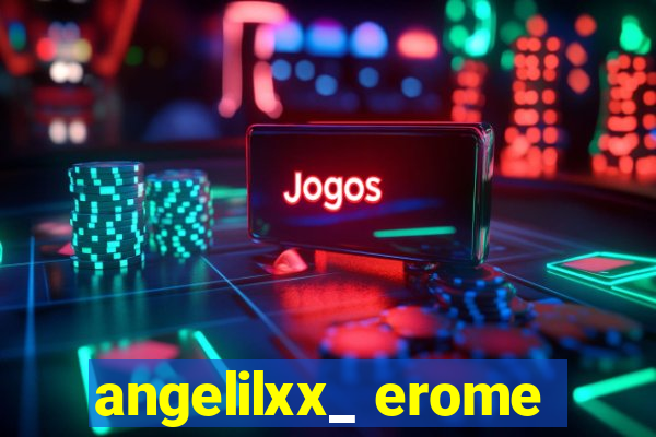 angelilxx_ erome