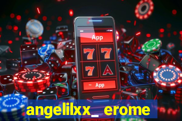 angelilxx_ erome