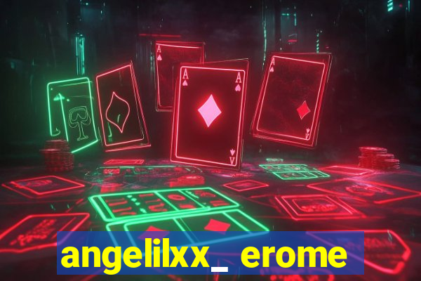 angelilxx_ erome