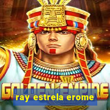 ray estrela erome