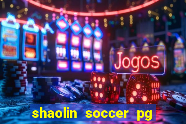 shaolin soccer pg soft demo