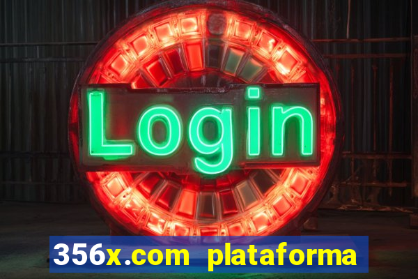 356x.com plataforma de jogos