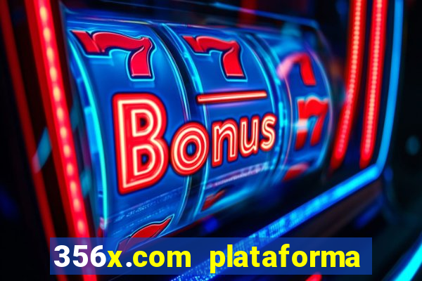 356x.com plataforma de jogos