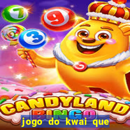 jogo do kwai que ganha dinheiro