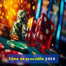 filme de crocodilo 2024