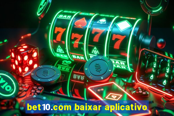 bet10.com baixar aplicativo