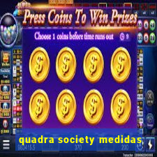 quadra society medidas