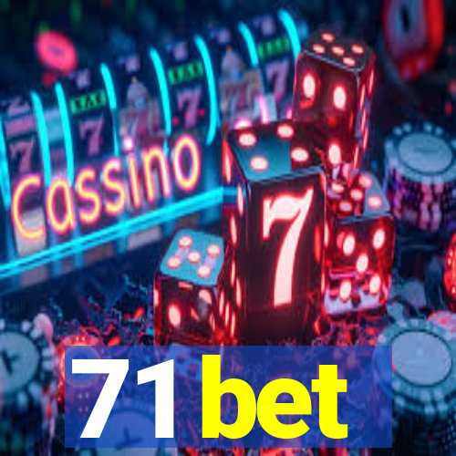 71 bet