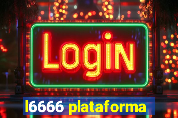 l6666 plataforma