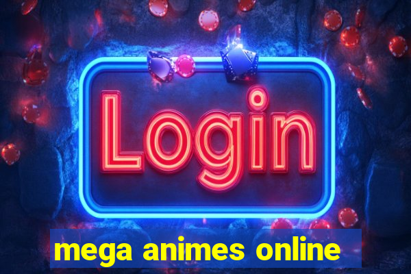 mega animes online