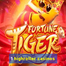 1 highroller casinos