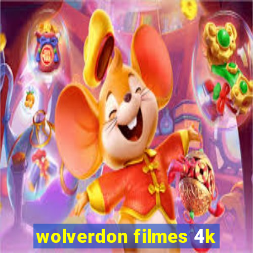 wolverdon filmes 4k