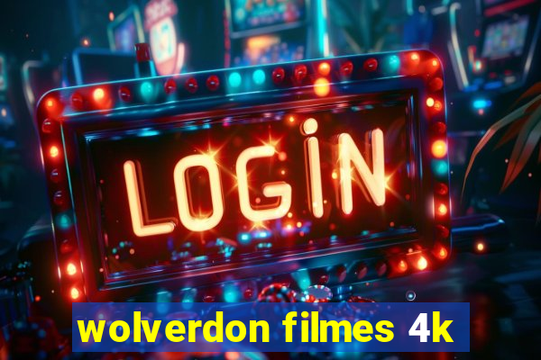 wolverdon filmes 4k