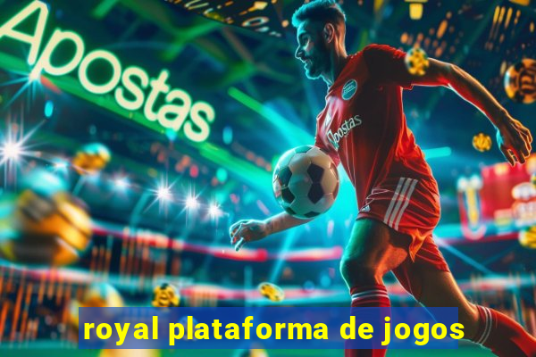 royal plataforma de jogos