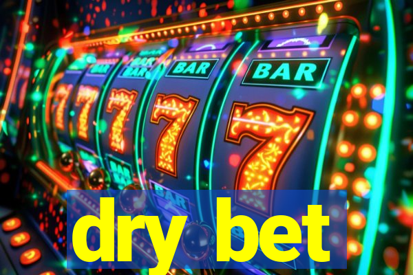 dry bet