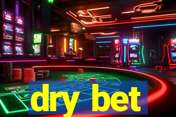 dry bet