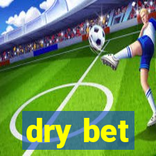 dry bet