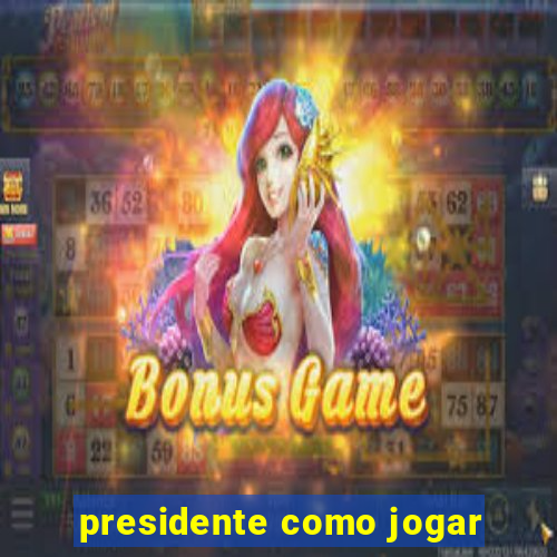 presidente como jogar