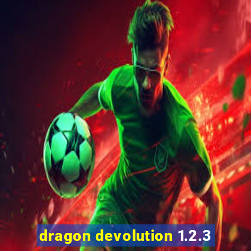 dragon devolution 1.2.3