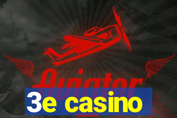 3e casino