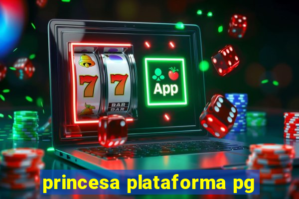 princesa plataforma pg