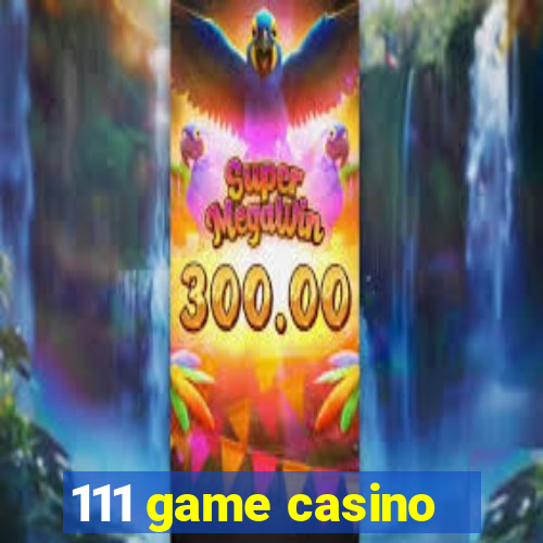 111 game casino