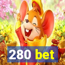 280 bet