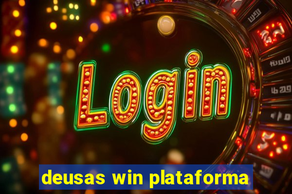 deusas win plataforma