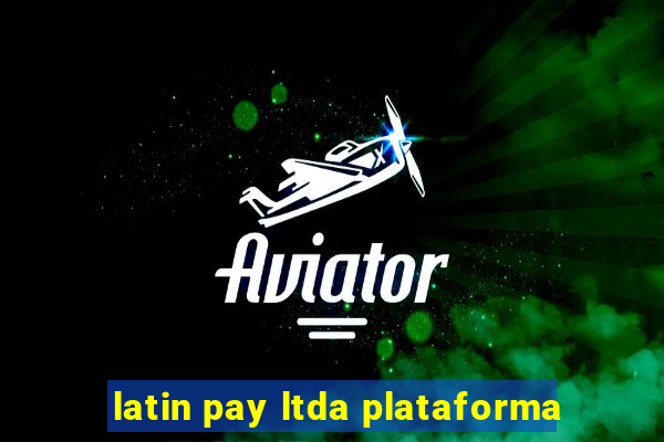 latin pay ltda plataforma