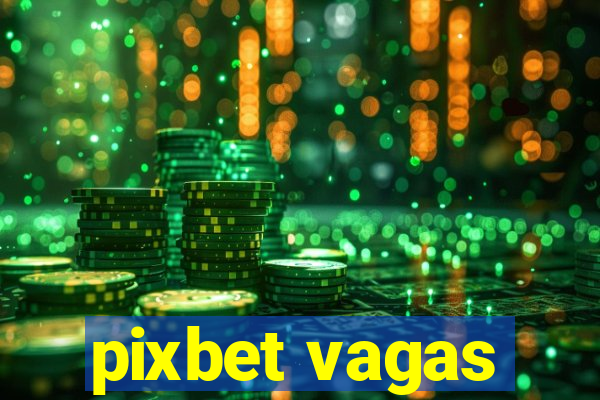 pixbet vagas