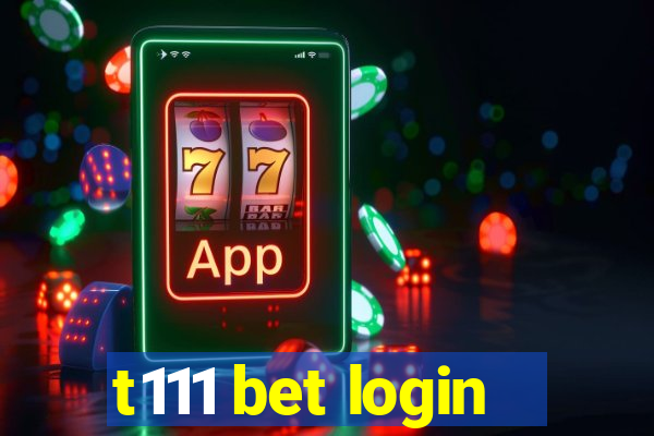 t111 bet login